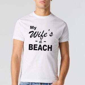NWT “My Wife’s a Beach”Graphic T-Shirt – Slim Fit Short Sleeve Crewneck – White